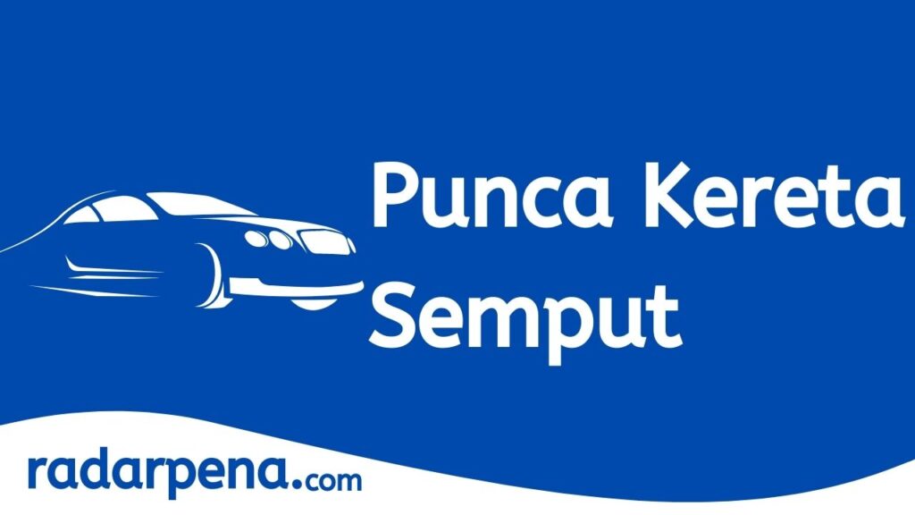 Terkini 10 Punca Kereta Semput Wajib Tahu